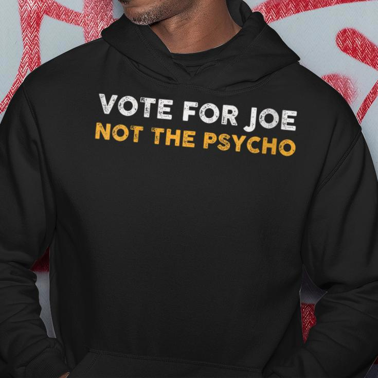 Vote For Joe Not The Psycho 2024 Hoodie Unique Gifts