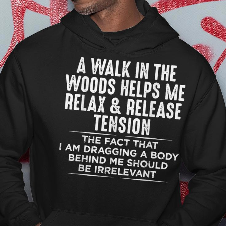 A Walk In The Woods Helps Me Relax & Release Tension Hoodie Unique Gifts