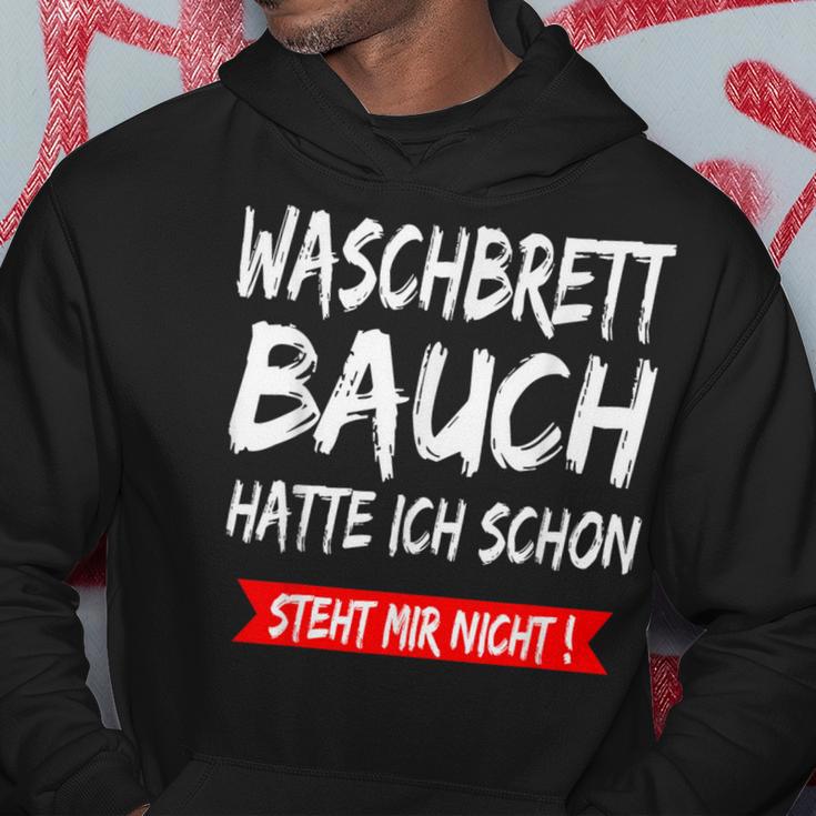 Waschbrettbauch Hatte Ich Schon Steht Mir Nicht S Kapuzenpullover Lustige Geschenke