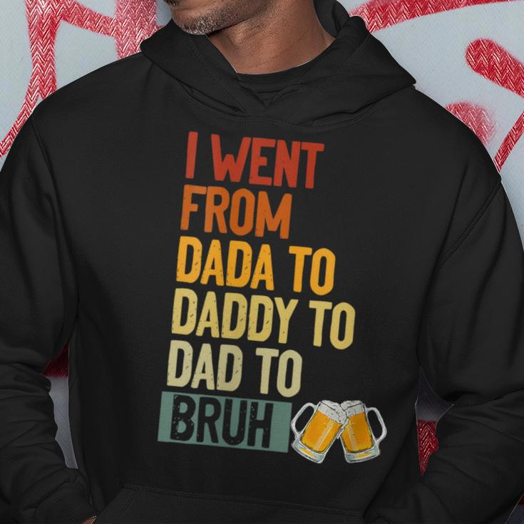 I Went From Dada To Daddy To Dad To Bruh Beer Father Day Hoodie Funny Gifts
