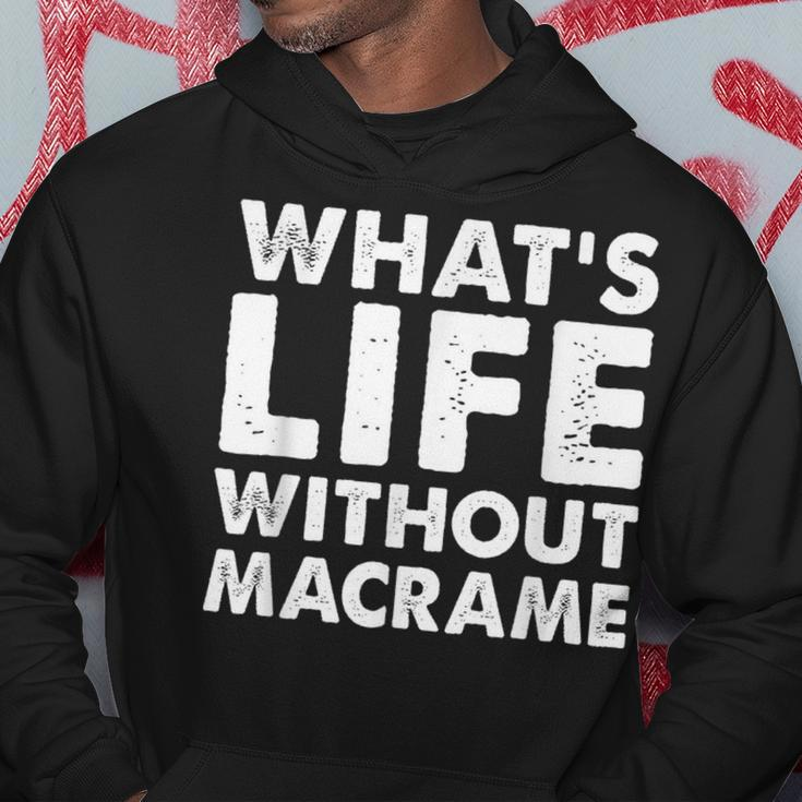 Whats Life Without Macrame Macrame Hoodie Unique Gifts