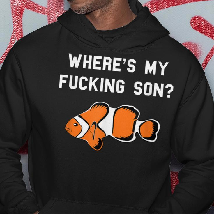 Where's My Fucking Son Clownfish Hoodie Unique Gifts