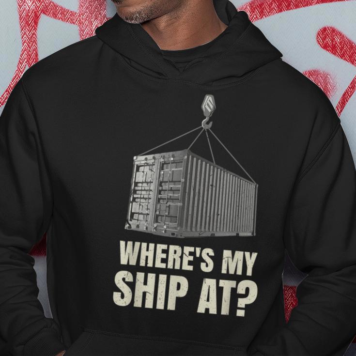 Where's My Ship At Dock Worker Longshoreman Hoodie Unique Gifts