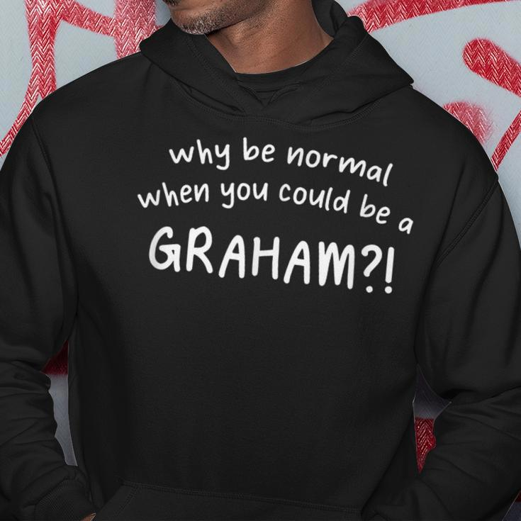 Why Be Normal Graham Family Last Name Relatives Surname Hoodie Funny Gifts