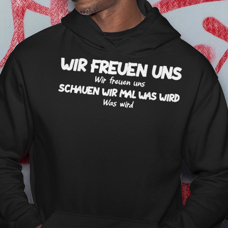 Wir Freuen Uns Schauen Wir Mal Was Wird Meme Hoodie Lustige Geschenke