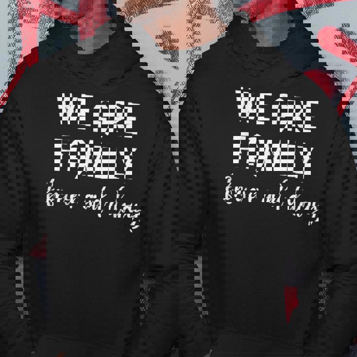 Wir Sind Für Immer Und Immer Eine Familie Eine Familie Freundschaft Hoodie Lustige Geschenke