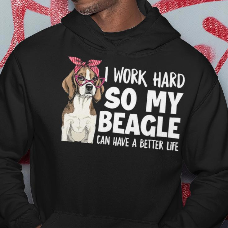 I Work Hard So My Beagle Can Have A Better Life Beagle Owner Hoodie Unique Gifts