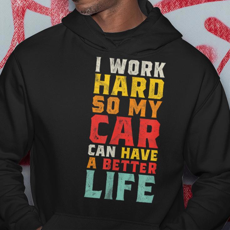 I Work Hard So My Car Can Have A Better Life Car Hoodie Unique Gifts