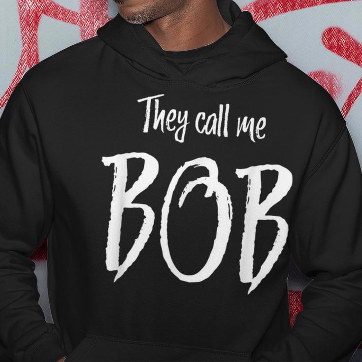 They Call Me Bob Named Personal Hoodie Unique Gifts