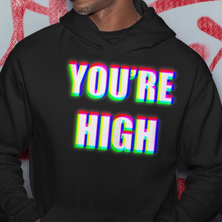 You're High Drug Dj Edm Music Festival Rave Hoodie Unique Gifts