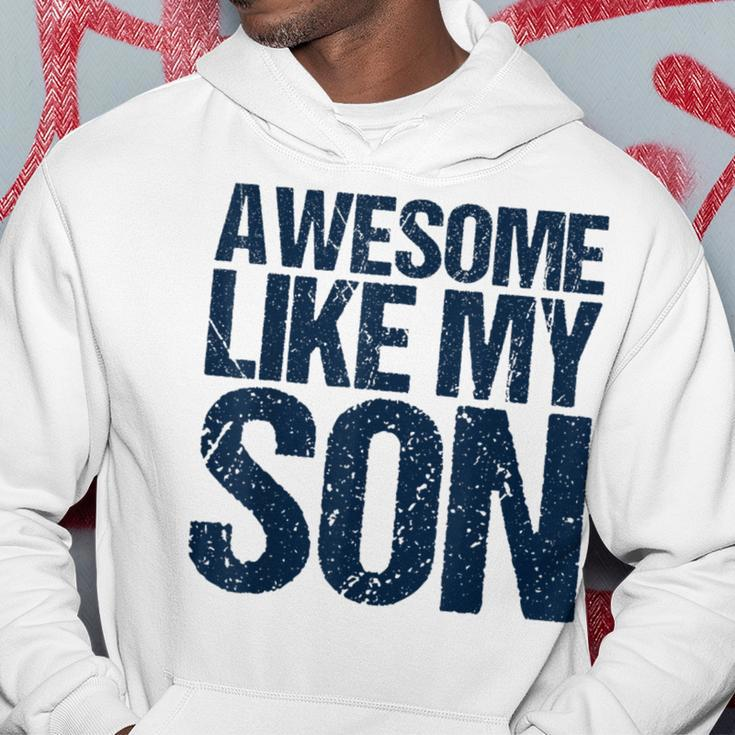 Awesome Like My Son Fathers Day Husband Dad Father Hoodie Unique Gifts