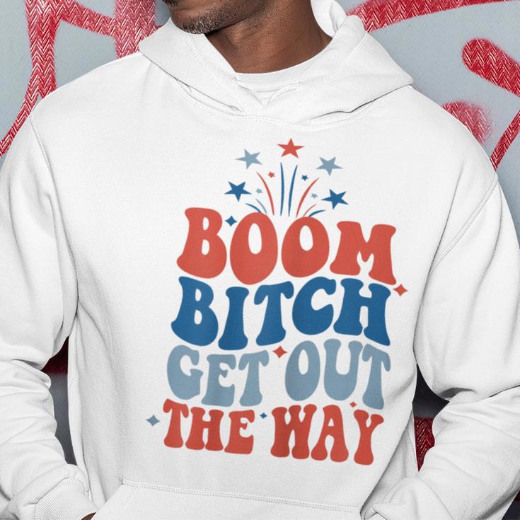 Boom Bitch Get Out The Way Fourth Of July 4Th Of July Hoodie Unique Gifts