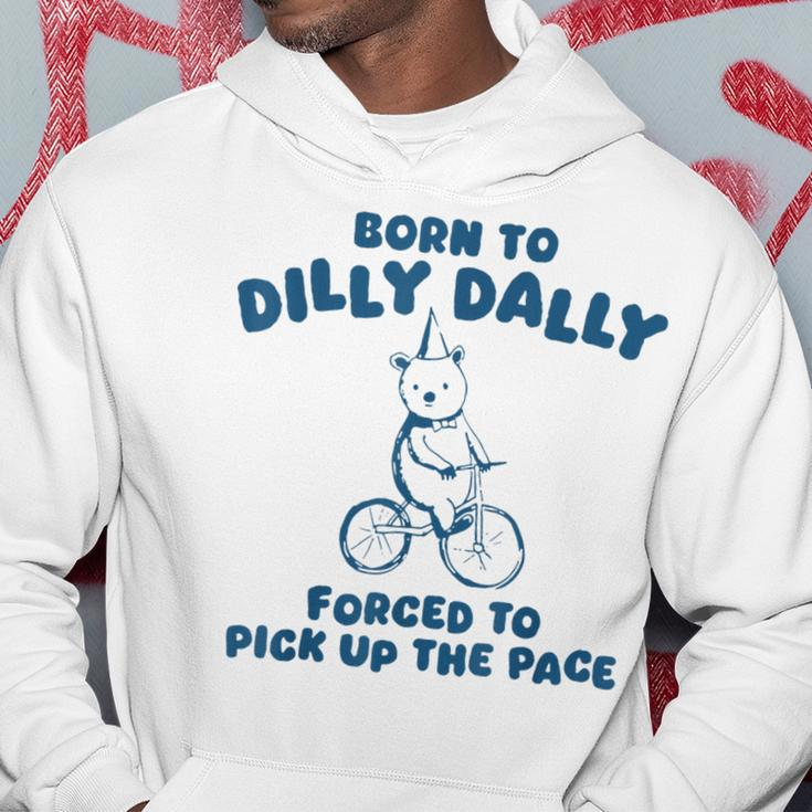 Born To Dilly Dally Forced To Pick Up The Peace Hoodie Funny Gifts