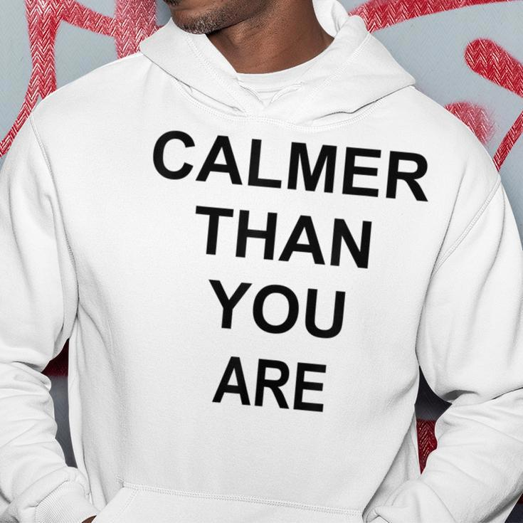 Calmer Than You Are Humor Hoodie Unique Gifts