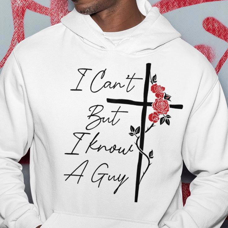 I Can't But I Know A Guy Jesus Cross Flowers Hoodie Unique Gifts