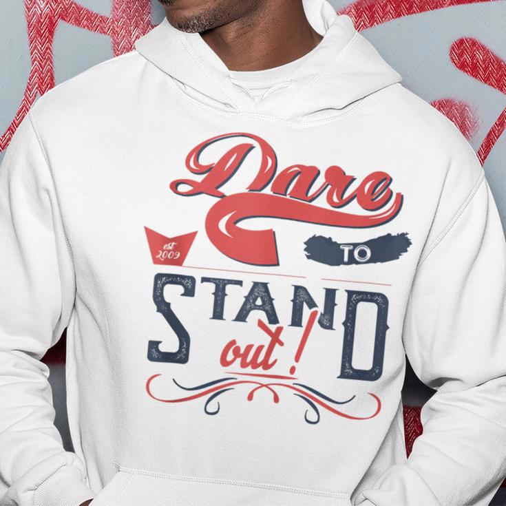 Cool Dare To Stand Out Motivation Hoodie Unique Gifts