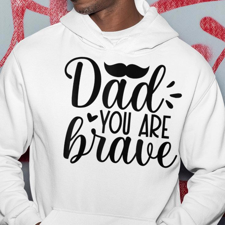 Dad You Are Brave Father's Day Hoodie Funny Gifts