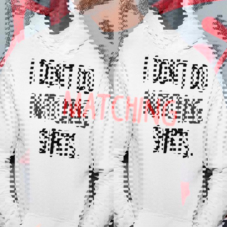 I Dont Do Matching But I Do Valentine Couple Matching Hoodie Unique Gifts