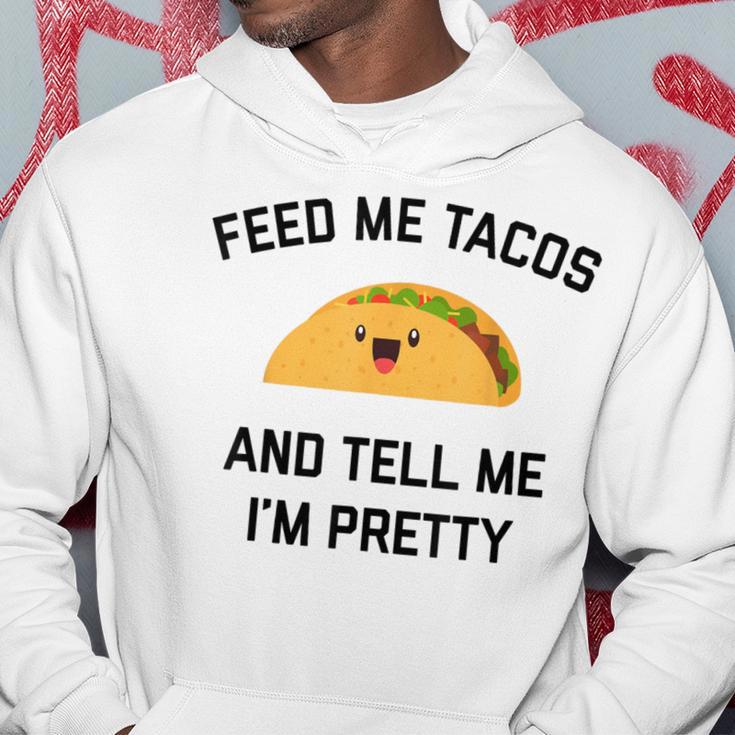 Feed Me Tacos And Tell Me I'm Pretty Taco Hoodie Unique Gifts