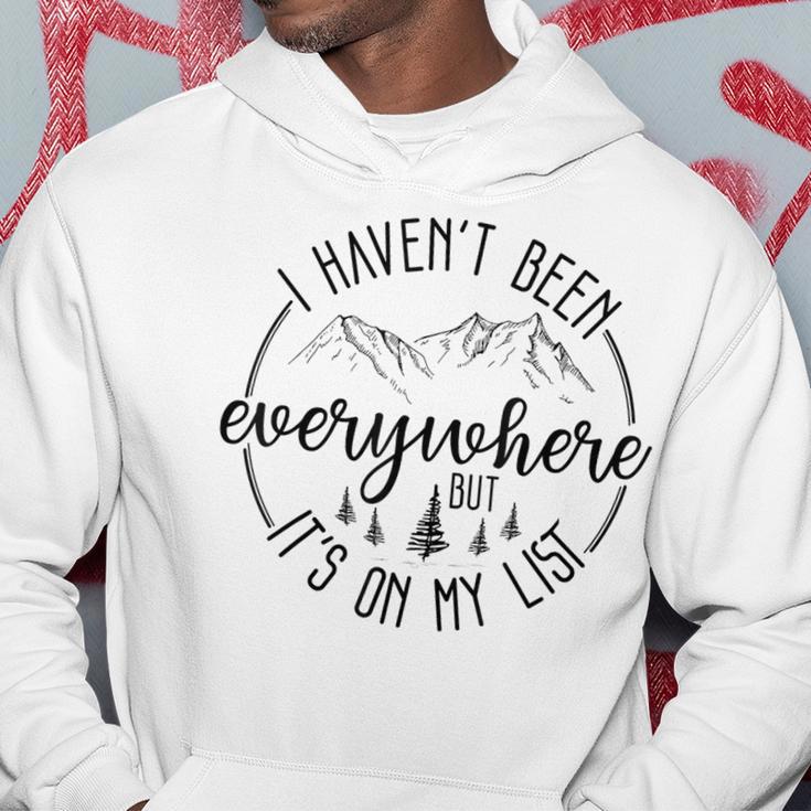 I Haven't Been Everywhere But It's On My List Travel Outdoor Hoodie Unique Gifts