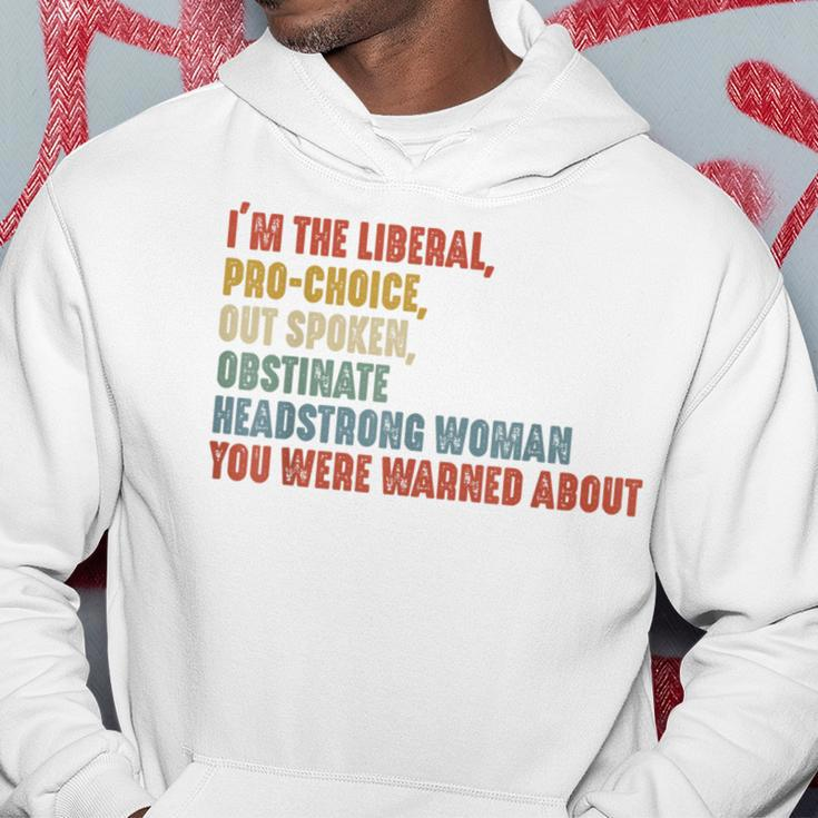 I'm The Liberal Pro Choice Outspoken Obstinate Headstrong Hoodie Unique Gifts