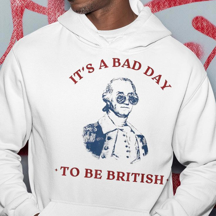 It's A Bad Day To Be British George Washington 4Thjuly Hoodie Unique Gifts