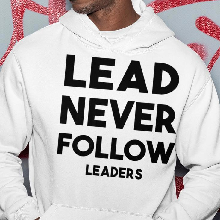 Lead Never Follow Leaders Lead Never Follow Leaders Hoodie Unique Gifts