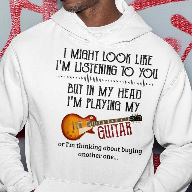 I Might Look Like I'm Listening To You Playing Music Guitar Hoodie Unique Gifts