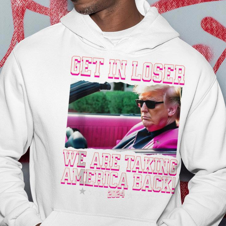 Get In Loser We Are Taking America Back Pink Trump 2024 Hoodie Unique Gifts