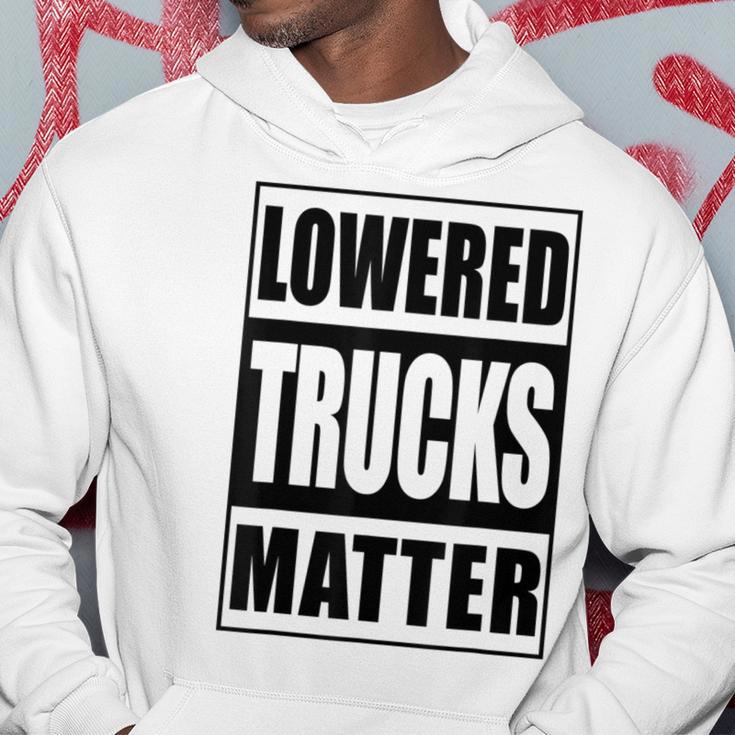 Lowered Trucks Matter Truck Enthusiast Hoodie Unique Gifts