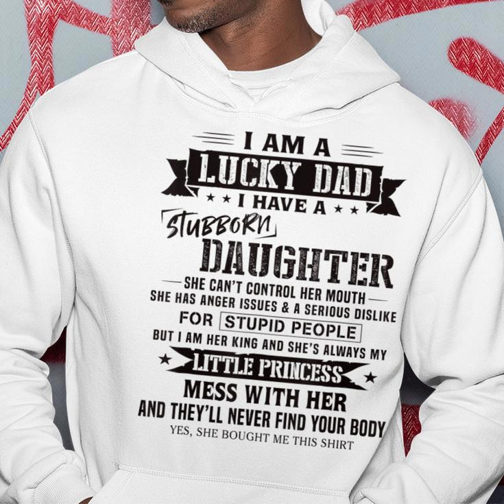 I Am A Lucky Dad I Have Stubborn Daughter Father's Day Hoodie Unique Gifts