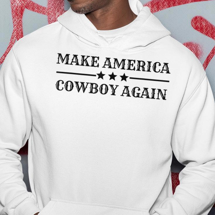 Makes America A Cowboy Again Western Life Country Hoodie Unique Gifts