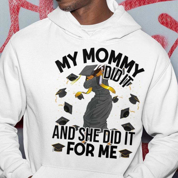 My Mommy Did It And She Did It For Me I Graduate Mother Hoodie Unique Gifts
