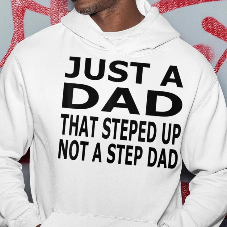 Im Not The Stepdad I'm The Dad That Stepped Up Fathers Day Hoodie Funny Gifts