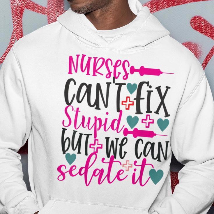 Nurses Cant Fix Stupid But We Can Sedate It Nursing Hoodie Unique Gifts