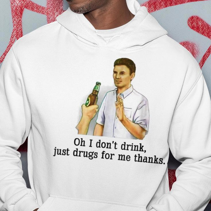 Oh I Don't Drink Just Drugs For Me Thanks Drinking Hoodie Personalized Gifts