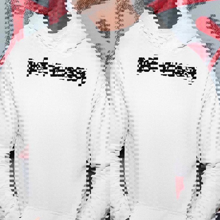 Pet Wussy Dirty Adult Humor Mixing Word Play Joke Hoodie Personalized Gifts