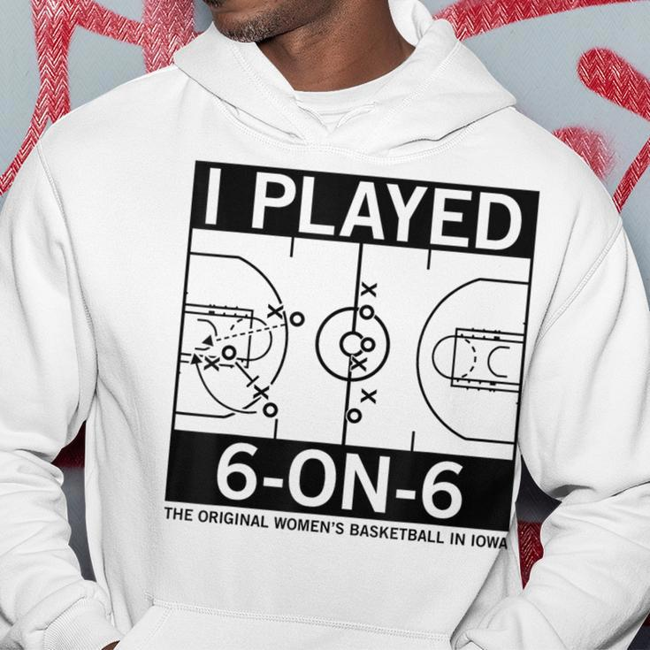 I Played 6 On 6 The Original Women's Basketball In Iowa Hoodie Unique Gifts