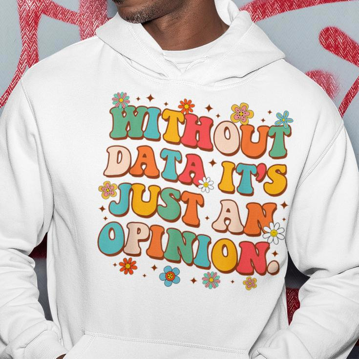 School Psych Data Analyst Without Data It's Just An Opinion Hoodie Unique Gifts