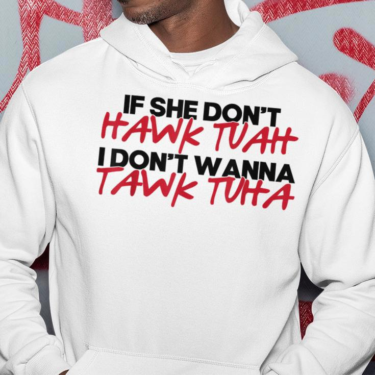 If She Don't Hawk Tuah I Won't Tawk Tuah Hoodie Unique Gifts