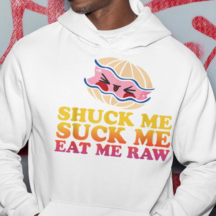 Shuck Me Suck Me Eat Me Raw Love Oyster Shucking Hoodie Unique Gifts