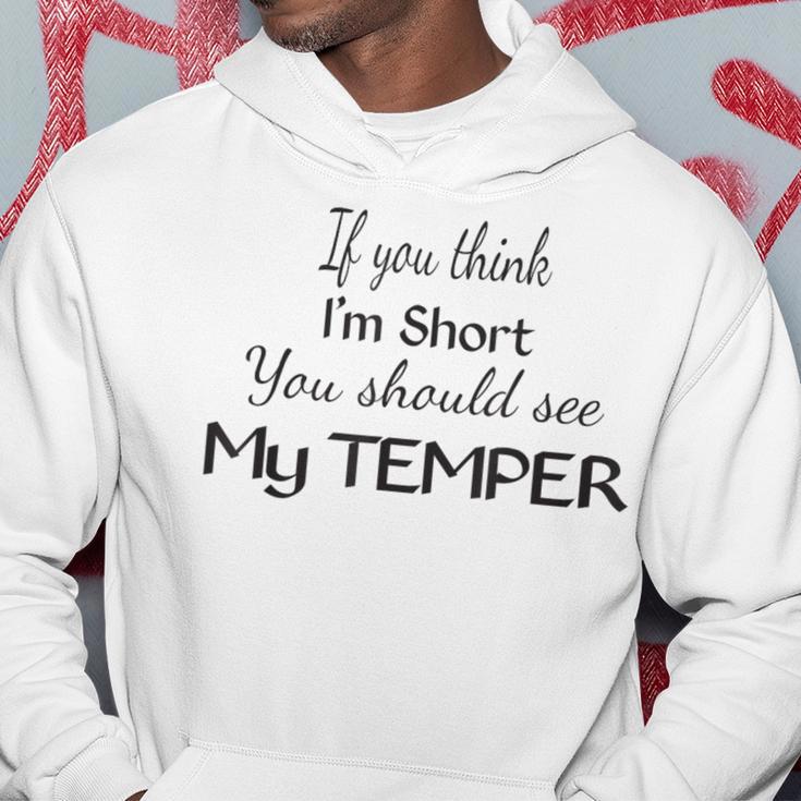 If You Think I'm Short You Should See My Temper Hoodie Unique Gifts