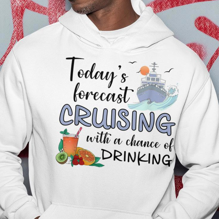 Today's Forecast Cruising With A Chance Of Drinking Cruise Hoodie Unique Gifts
