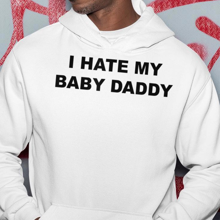 Top That Says I Hate My Baby Daddy Hoodie Unique Gifts