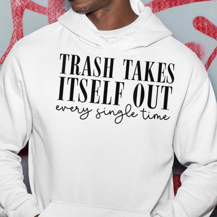 Trash Takes Itself Out Every Single Time Quotes Era Hoodie Unique Gifts