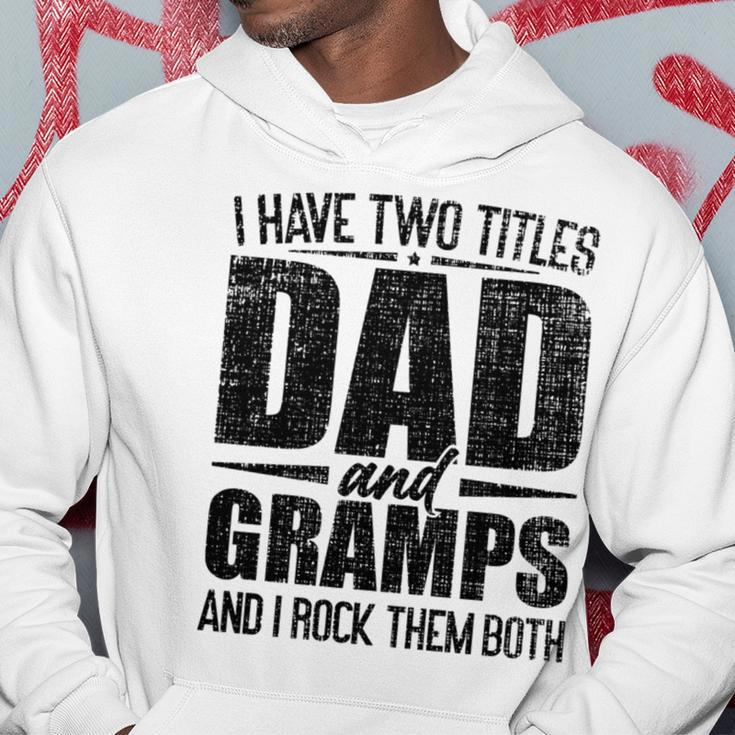 I Have Two Titles Dad And Gramps Father's Day Gramps Hoodie Unique Gifts