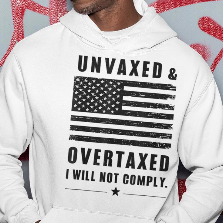 Unvaxxed And Overtaxed I Will Not Comply Saying Hoodie Funny Gifts