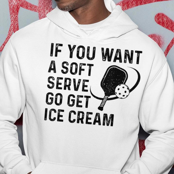 If You Want A Soft Serve Pickleball Women Hoodie Funny Gifts