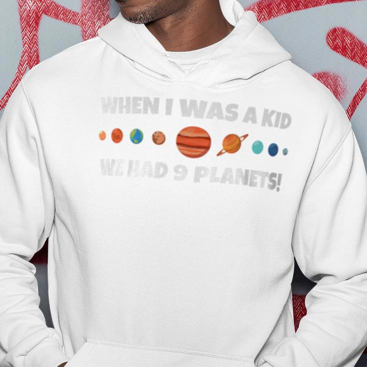 When I Was A Kid We Had 9 Planets Hoodie Unique Gifts