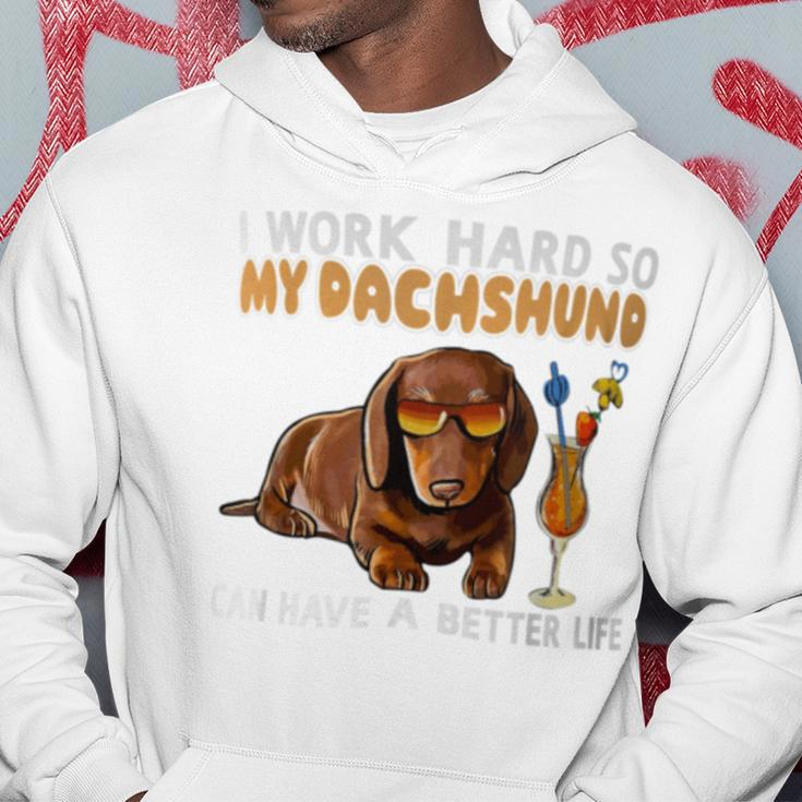 I Work Hard So My Dachshund Can Have A Better Life Dog Lover Hoodie Unique Gifts